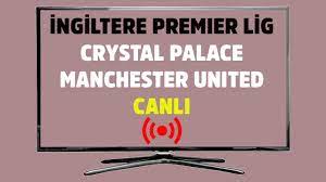 Crystal Palace Manchester United Justin tv S Sport şifresiz canlı maç izle  16 Temmuz 2020 - Tv100 Spor