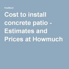 Cost To Install Concrete Patio