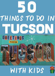 50 things to do in tucson with kids