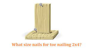 what size nails for toe nailing 2x4