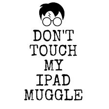 Don't Touch My iPad Muggle Wallpapers ...