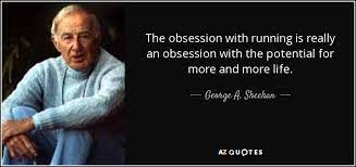I've heard it said that obsession is the root of all comedy. George A Sheehan Quote The Obsession With Running Is Really An Obsession With The