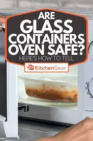 Are Glass Containers Oven Safe Here S