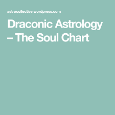 Draconic Astrology The Soul Chart Astrology Sun In