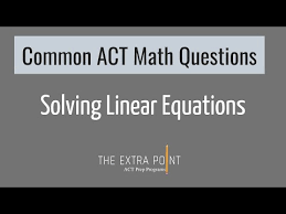 Linear Equation Problems On The Act