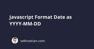 javascript format date as yyyy mm dd