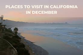 visit in california in december