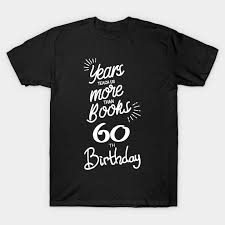60th birthday t shirt teepublic