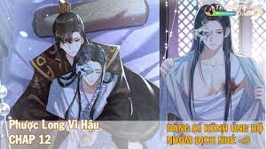 CHAP 12 || PHƯỢC LONG VI HẬU | TRUYỆN TRANH THUYẾT MINH | Đam Mỹ Ngược tâm  | đam mỹ ngược truyện tranh - Truyen.nega.vn