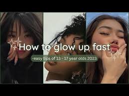 how to glow up fast for 13 17 year