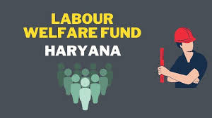 Labour Welfare Fund (LWF) Haryana » HR Informative