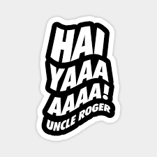 This is the official subreddit. Haiya Uncle Roger Funny Quote Aimant Teepublic Fr