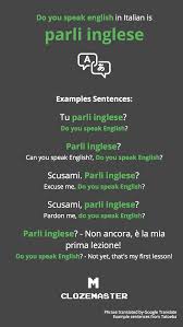 This english to italian translator will help you to translate small texts into italian. How To Say Do You Speak English In Italian Clozemaster