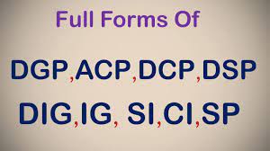 Full Forms Of DGP, ACP, DCP, SI, CI, DSP, DIG, IG, SP - YouTube