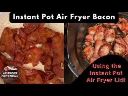 make bacon in the instant pot air fryer