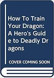 They have to get passed a lot of tiny dragons. How To Train Your Dragon A Hero S Guide To Deadly Dragons Cowell Cressida 9780340970478 Amazon Com Books