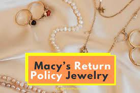 macy s return policy jewelry what s