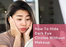 how to hide dark eye circles without makeup