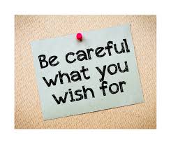Be careful what you wish for ...." - BDO Recruitment