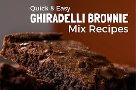 easy ghirardelli brownie mix recipes