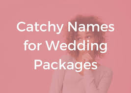 catchy names for wedding packages
