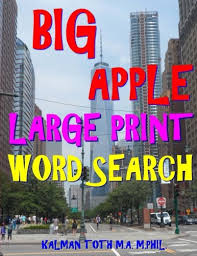 Apple word search by first grade fanatics | teachers pay. Big Apple Large Print Word Search 133 Extra Large Print Entertaining Engaging Themed Puzzles Toth M A M Phil Kalman 9781985089556 Amazon Com Books