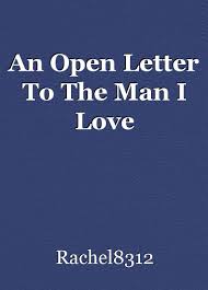 An Open Letter To The Man I Love Miscellaneous By Rachel8312