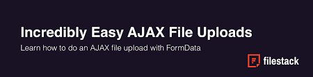 easy ajax file uploads with formdata
