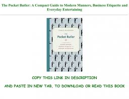 A complete guide to modern manners'. Pdf The Pocket Butler A Compact Guide To Modern Manners Business Etiquette And Everyday Entertaining Full Books