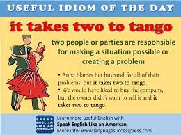 Saying both people must take responsibility. What Is The Meaning Of It Takes Two To Tango Quora