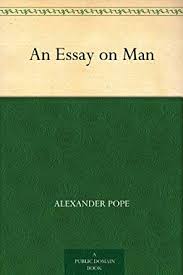 Alexander pope essay on man Custom law essay essay on man summary epistle  epistle essay man 