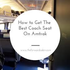 How To Get The Best Coach Seat On Amtrak The Forward Cabin