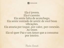 Ela é jovem. Ela é carente. Ela sente... Thalia Coradi - Pensador