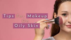 tips to make makeup last on oily skin