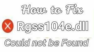 Rgss104e.dll could not be found