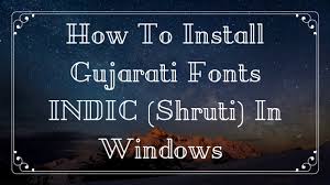 How To Install Gujarati Fonts Indic Shruti In Windows 10 8 1 8 7 Vista Xp