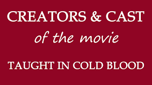 Scott wilson and robert blake were both perfectly cast, and their performances are pure i wanted this movie because i was working for the kansas department of corrections when. Taught In Cold Blood 2017 Movie Cast And Creators Info Youtube