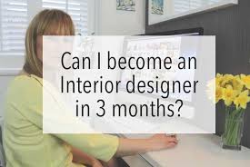 an interior designer in 3 months