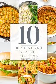 top 10 recipes of 2020 this savory vegan