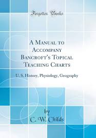 A Manual To Accompany Bancrofts Topical Teaching Charts