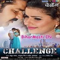 Challenge (Pawan Singh, Madhu Sharma) Challenge (Pawan Singh, Madhu Sharma)  Download -BiharMasti.IN
