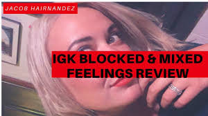 Igk Blocked Mixed Feelings Product Review