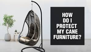 how do i protect my cane furniture