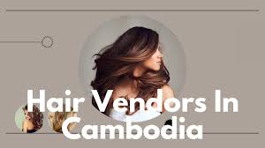 hair vendors in cambodia