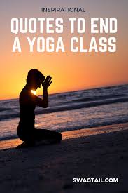 Quotes To End A Yoga Class Swagtail