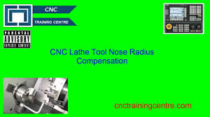 Cnc Lathe Tool Nose Radius Compensation Cnc Training Centre