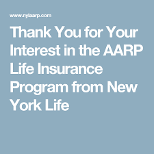 Check spelling or type a new query. Thank You For Your Interest In The Aarp Life Insurance Program From New York Life New York Life Aarp Life Insurance