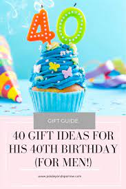 40 gift ideas for his 40th birthday