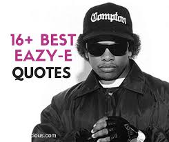 The best of eazy e remixes. 16 Inspiring Eazy E Quotes And Sayings About Success Life