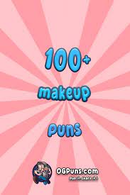 100 puns cosmetically cunning makeup